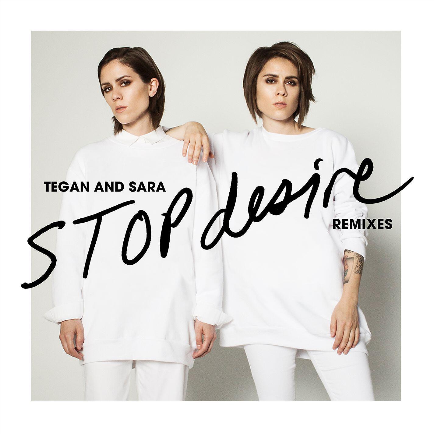 Tegan And Sara - Stop Desire (Morgan Page Remix)