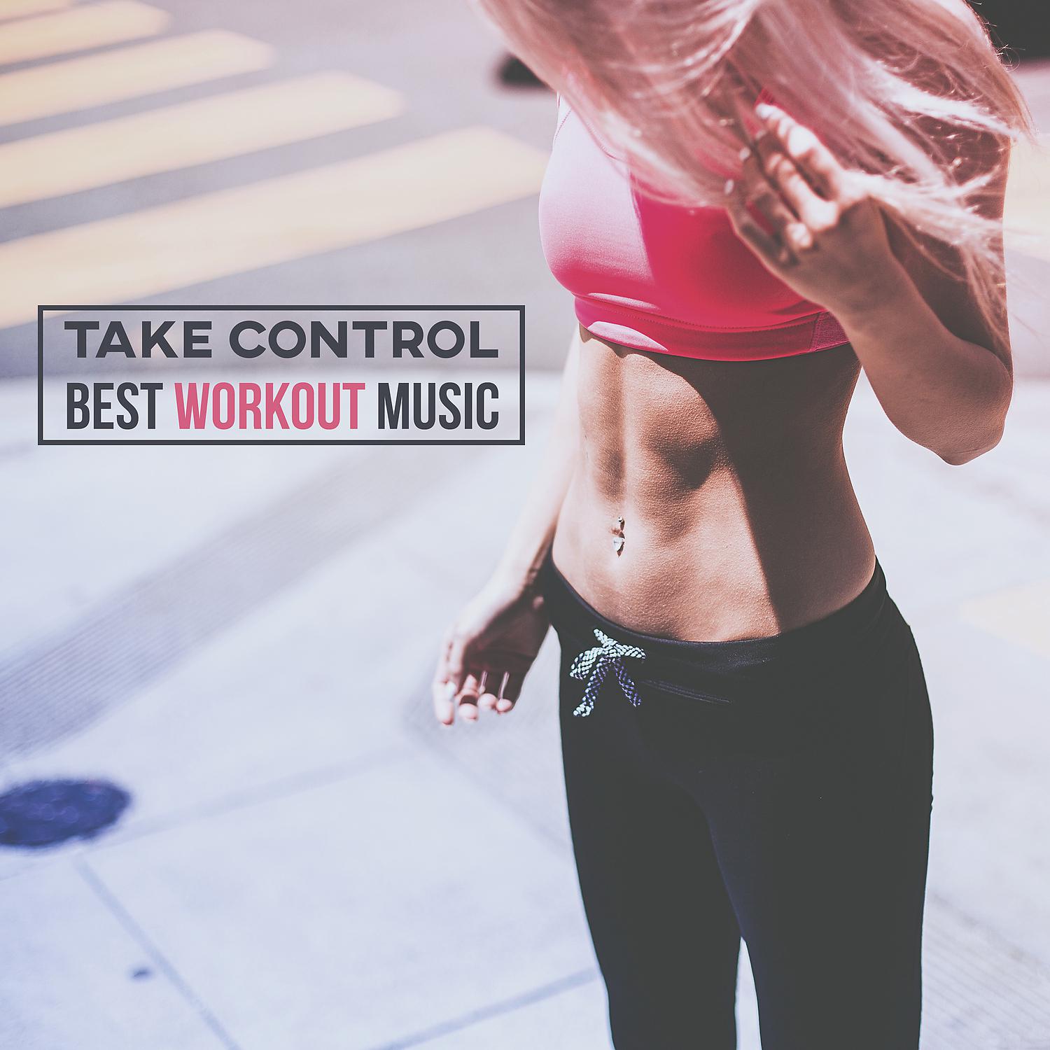 Постер альбома Take Control: Best Workout Music, Effective Training, Running & Physical Exercises, Electronic Vibes for Motivation, Fitness