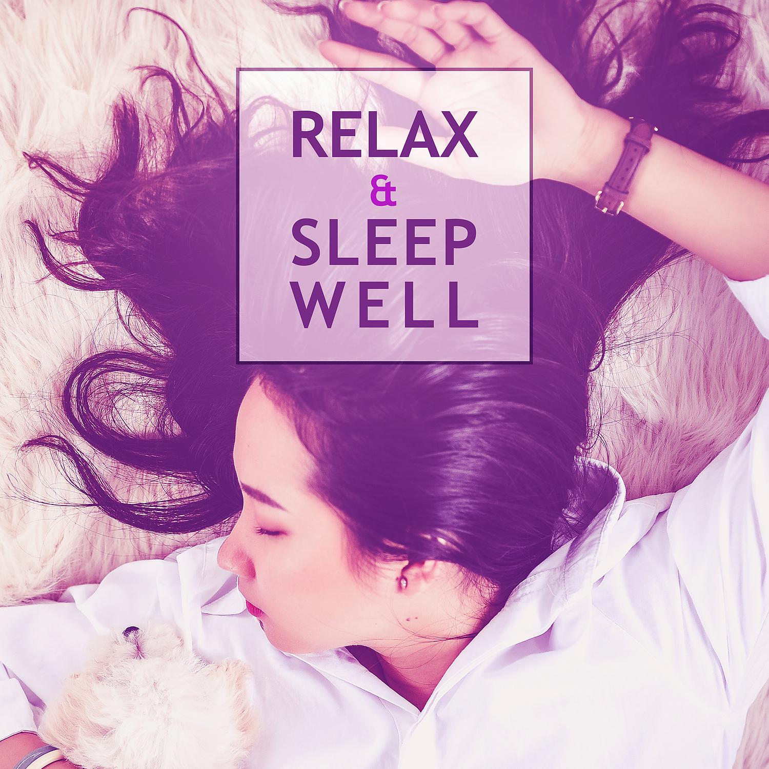 Постер альбома Relax & Sleep Well – Best Relaxation Music, New Age Sounds, Mindfulness Meditate, Sleep Better, Easy Sleep