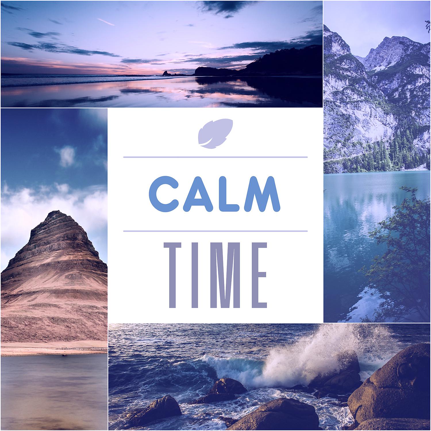 Постер альбома Calm Time – Music for Sleep, Meditation, Peaceful Mind, Sounds of Nature, Calming Ocean Waves