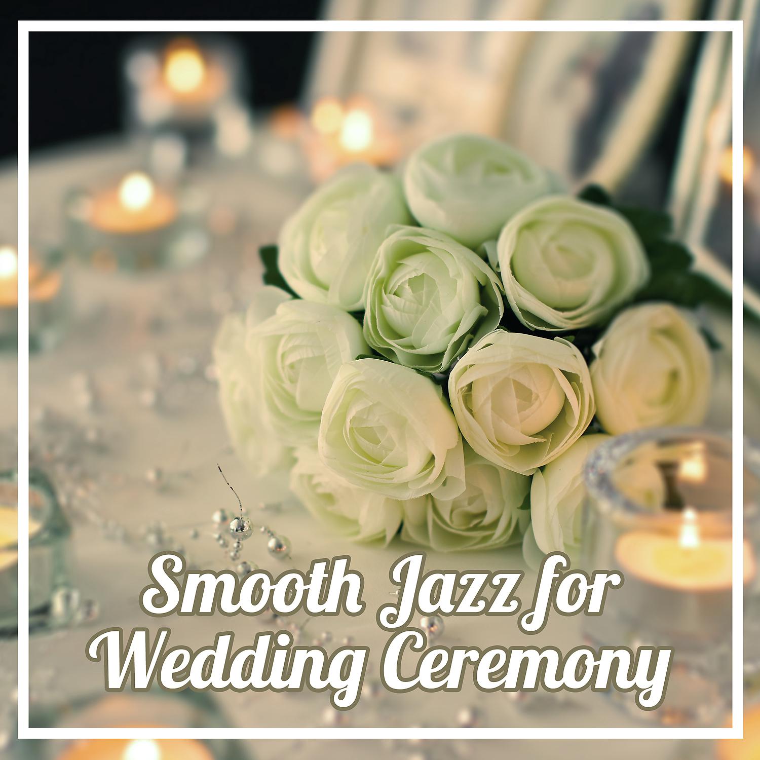 Постер альбома Smooth Jazz for Wedding Ceremony – Romantic Evening, Soft Jazz, Simple Love Jazz