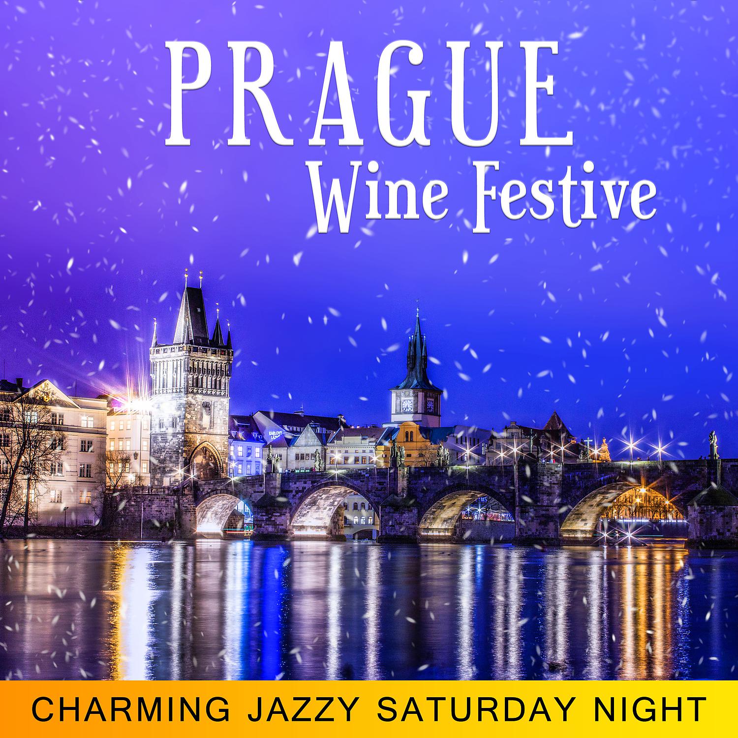Постер альбома Prague Wine Festive - Charming Jazzy Saturday Night, Merry and Bright Moments, Holiday Joy & Happiness, Soft Ambiance, Easy Listening Music