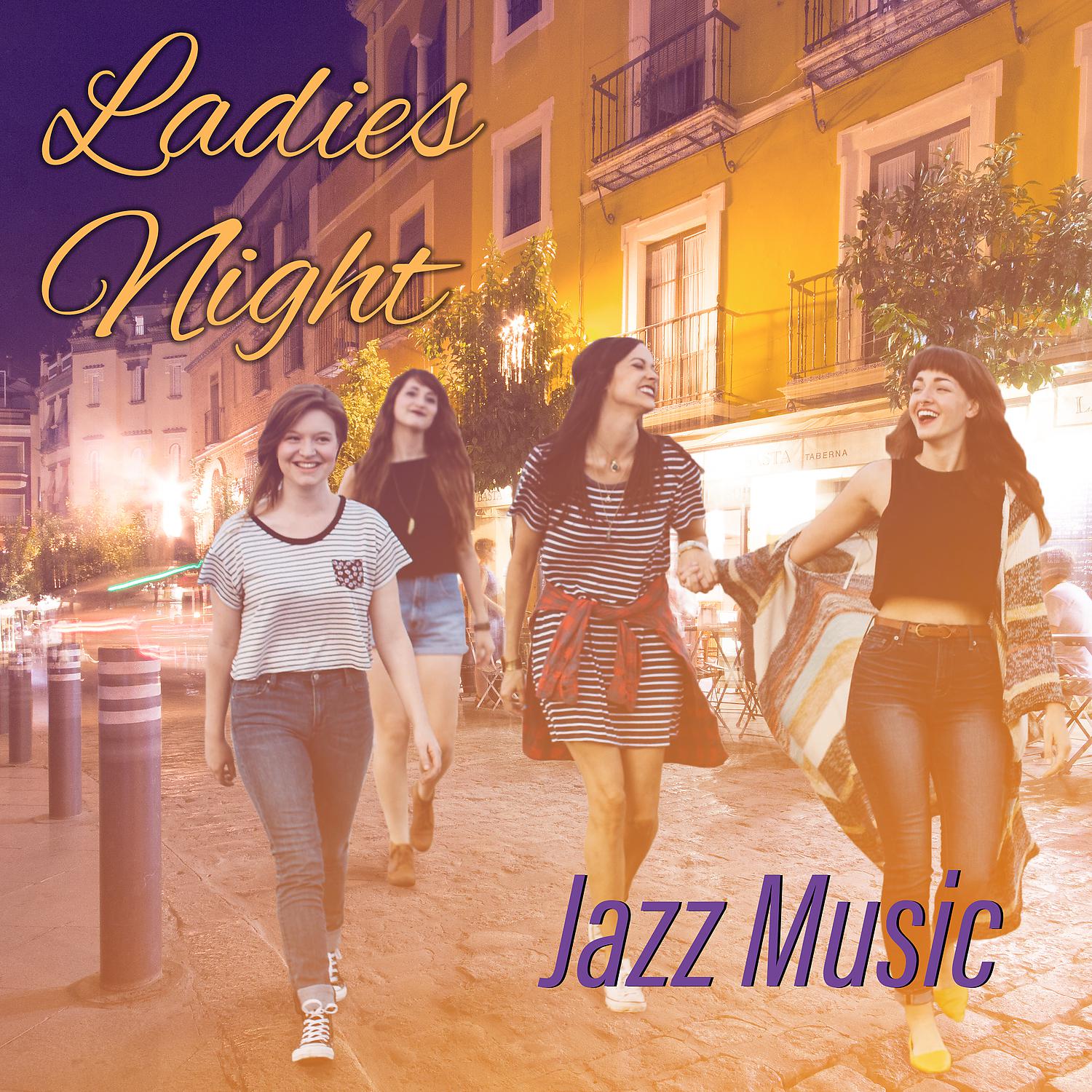 Постер альбома Ladies Night – Jazz Music: Sensual & Relaxing Jazz Songs for Women, Evening Dinner, Friends Time & Party