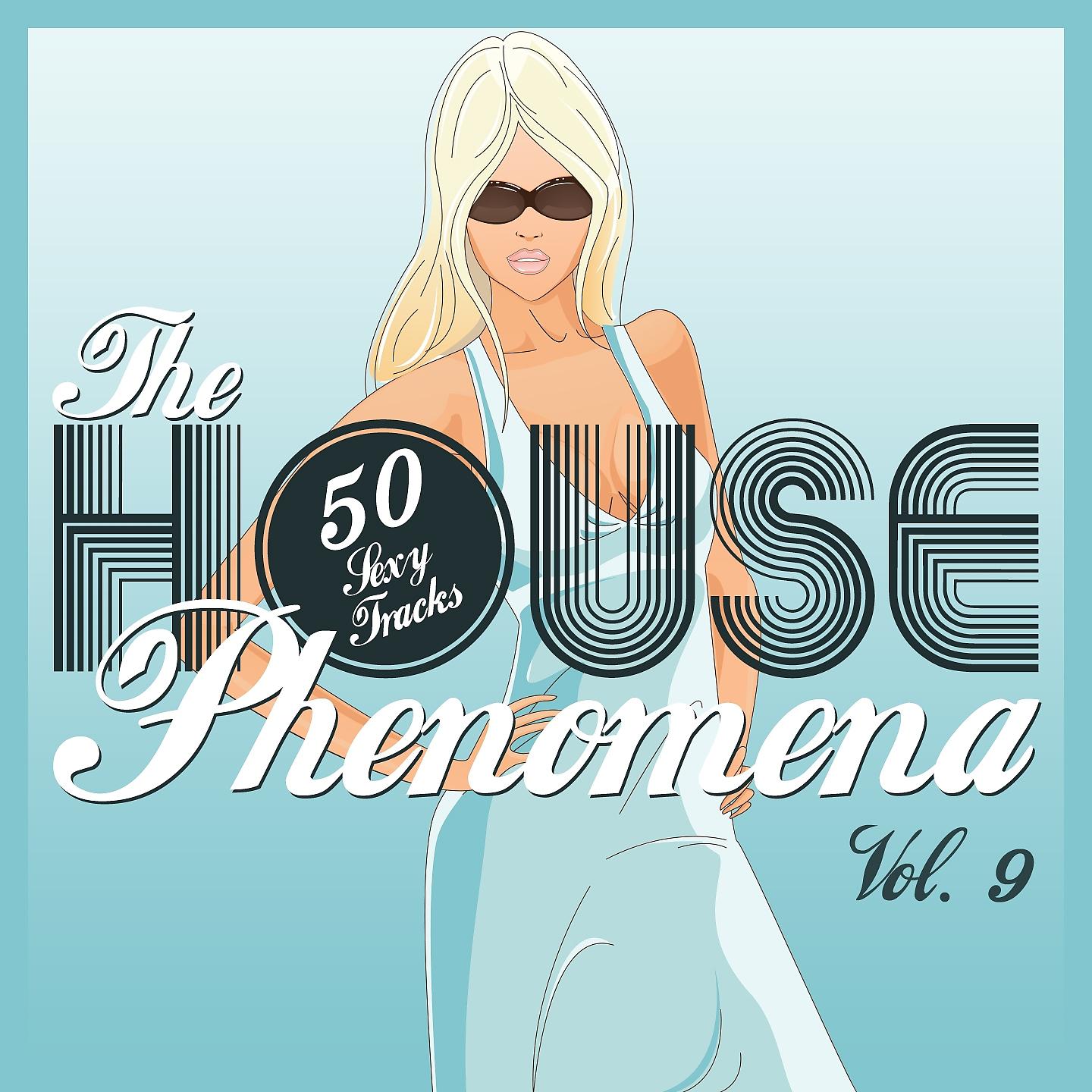Постер альбома The House Phenomena - 50 Sexy Tracks, Vol. 9