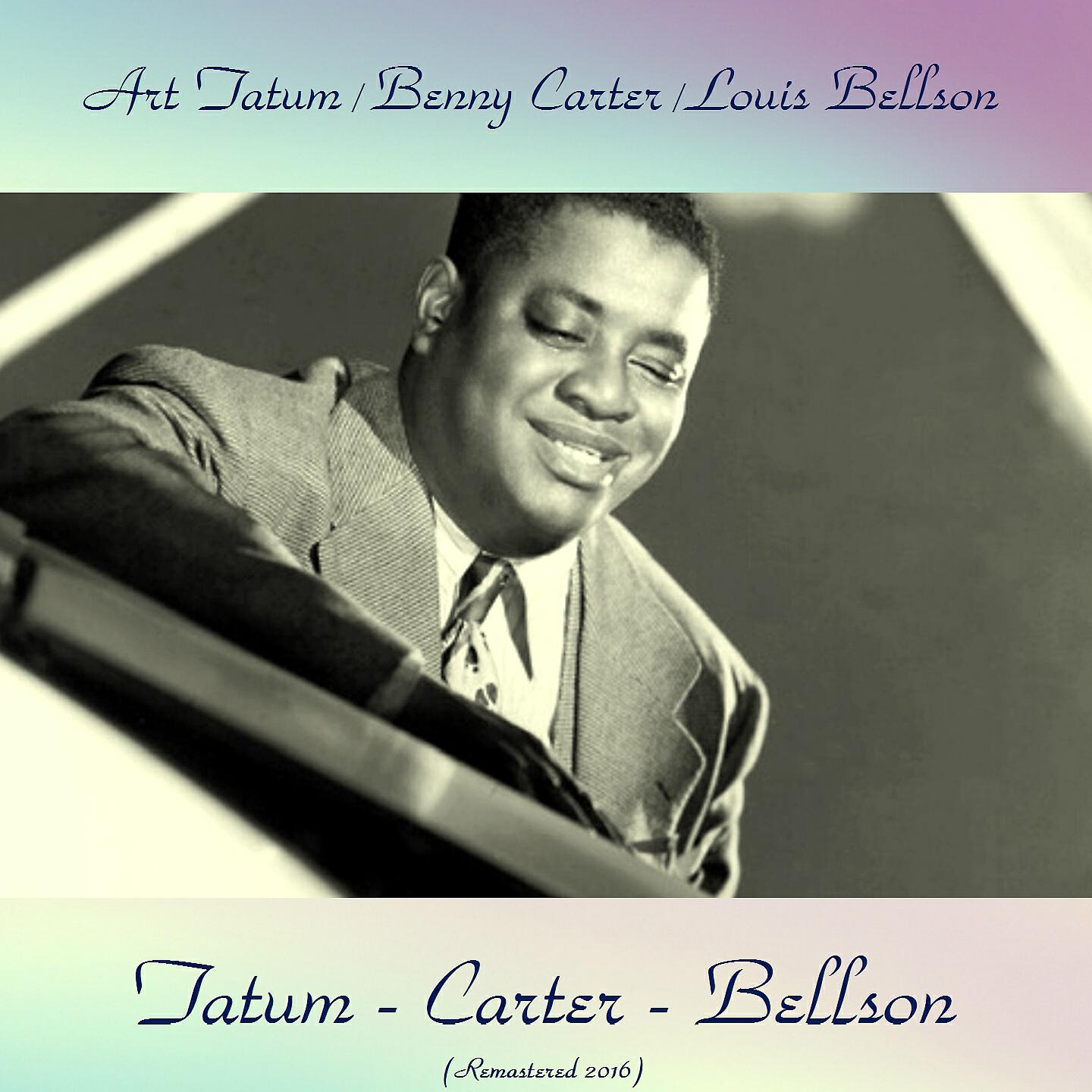 Art Tatum / Benny Carter / Louis Bellson - I'm Left with the Blues in My Heart (Remastered 2016)