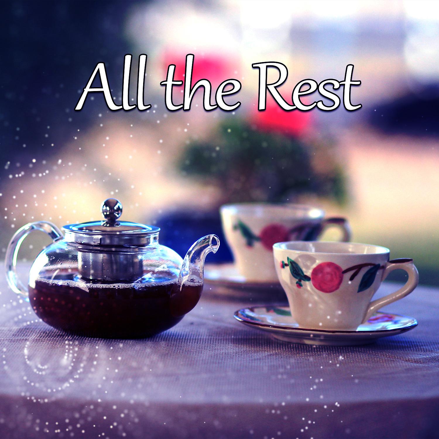 Постер альбома All the Rest - Relaxing Moments, Moments for Yourself, Keep Balance Smile, Best Way to Serenity