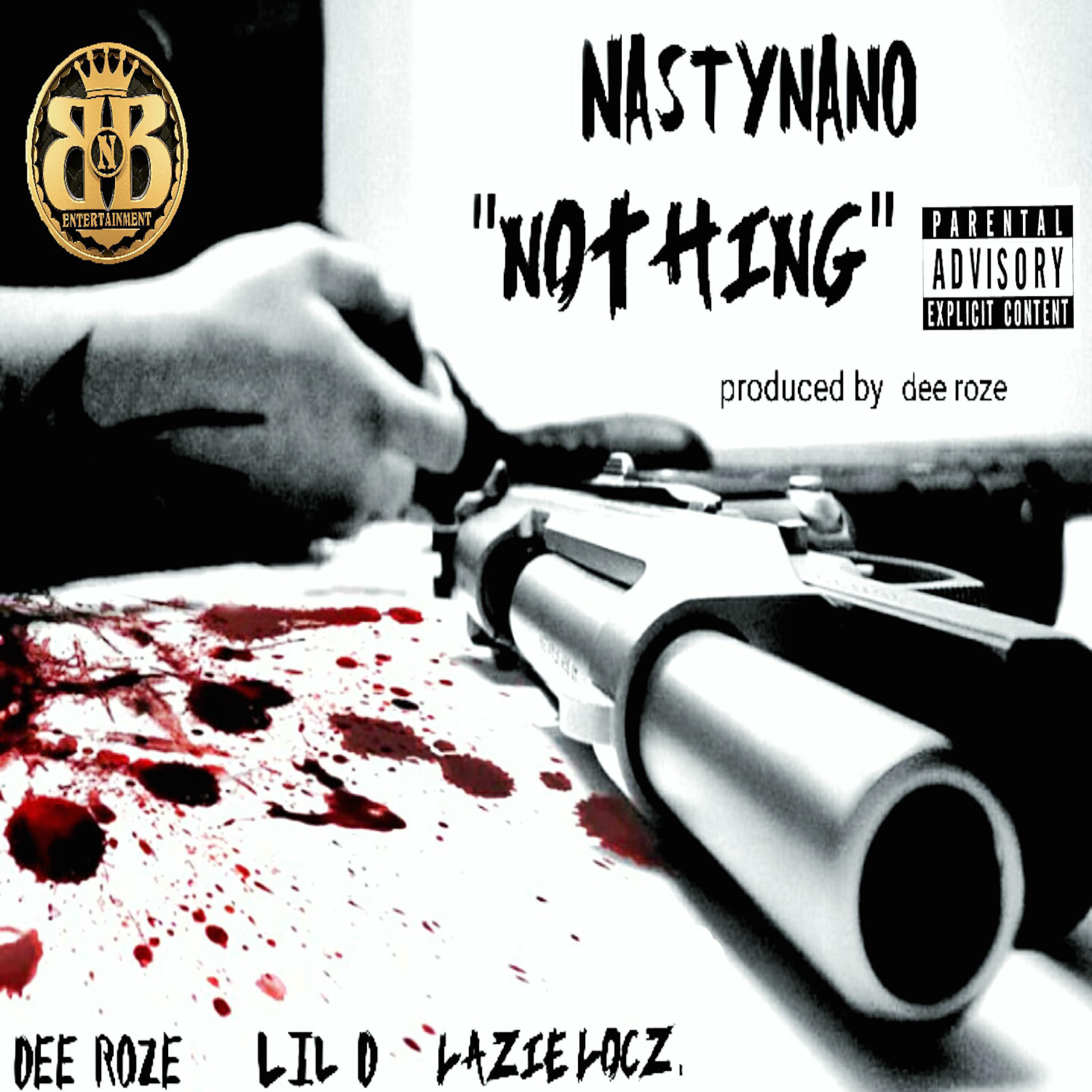 Nasty Nano - Nothing (feat. Dee Roze, Lil D & Lazie Locz)