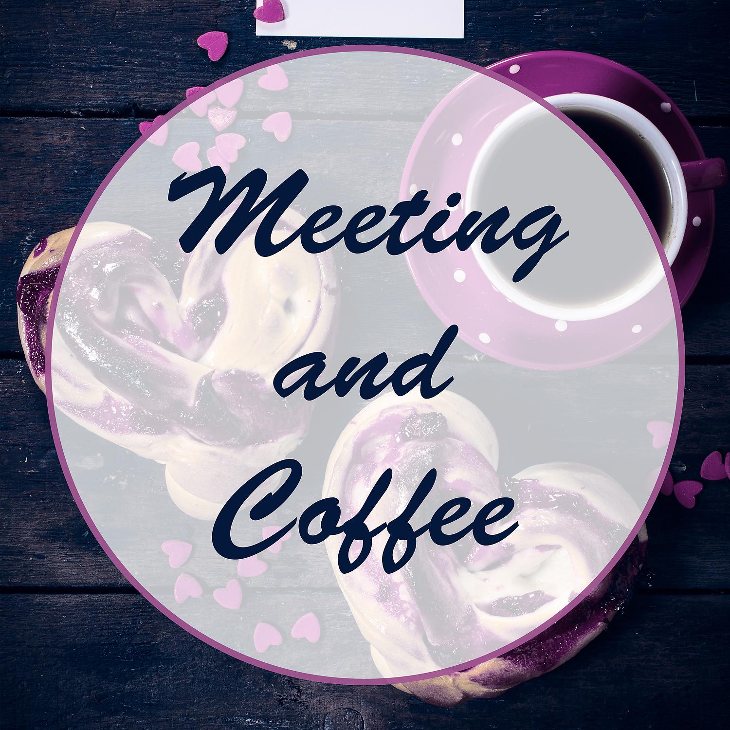 Постер альбома Meeting and Coffee - Women Chatting, Gossip and News, Shopping Spree, Cool Fun, Nice Mood, Moody Music, Melody and Rhythm