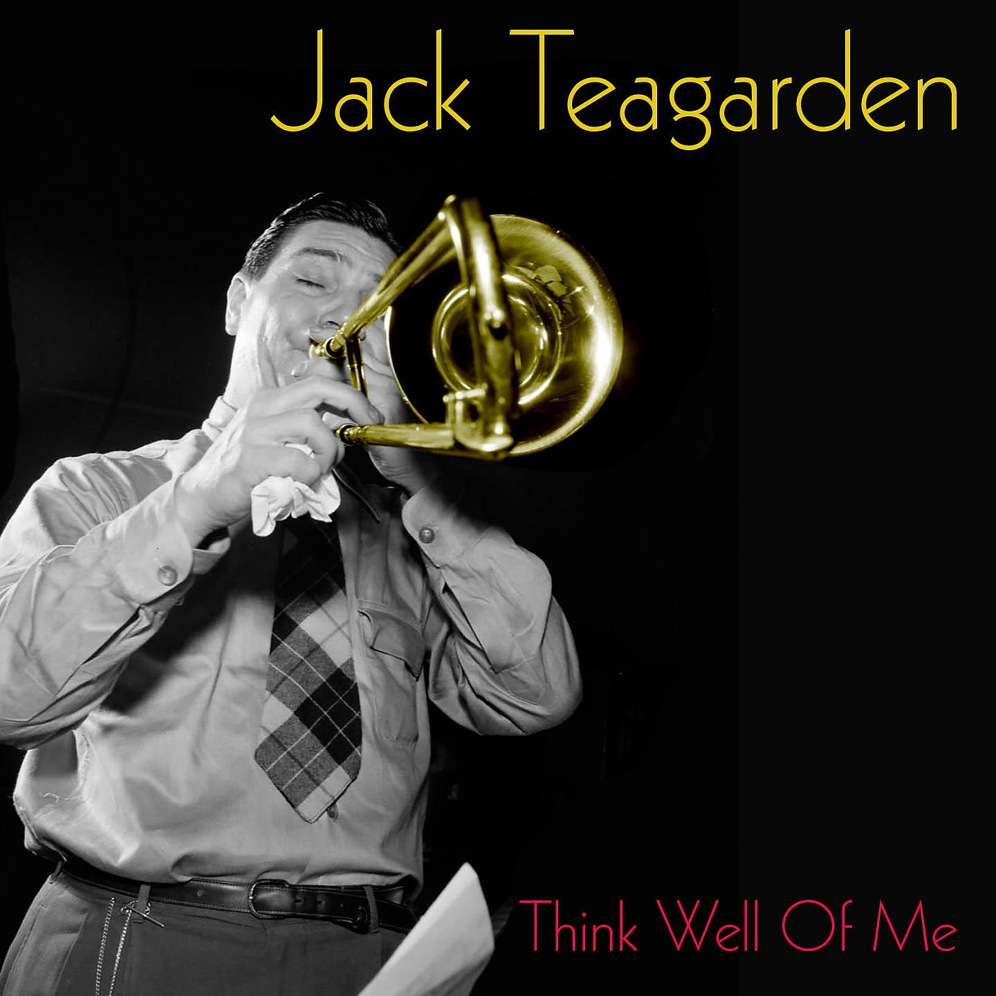Постер альбома Jack Teagarden: Think Well of Me