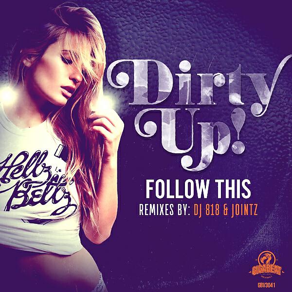Dirty Up! - Follow This (DJ 818 Remix)