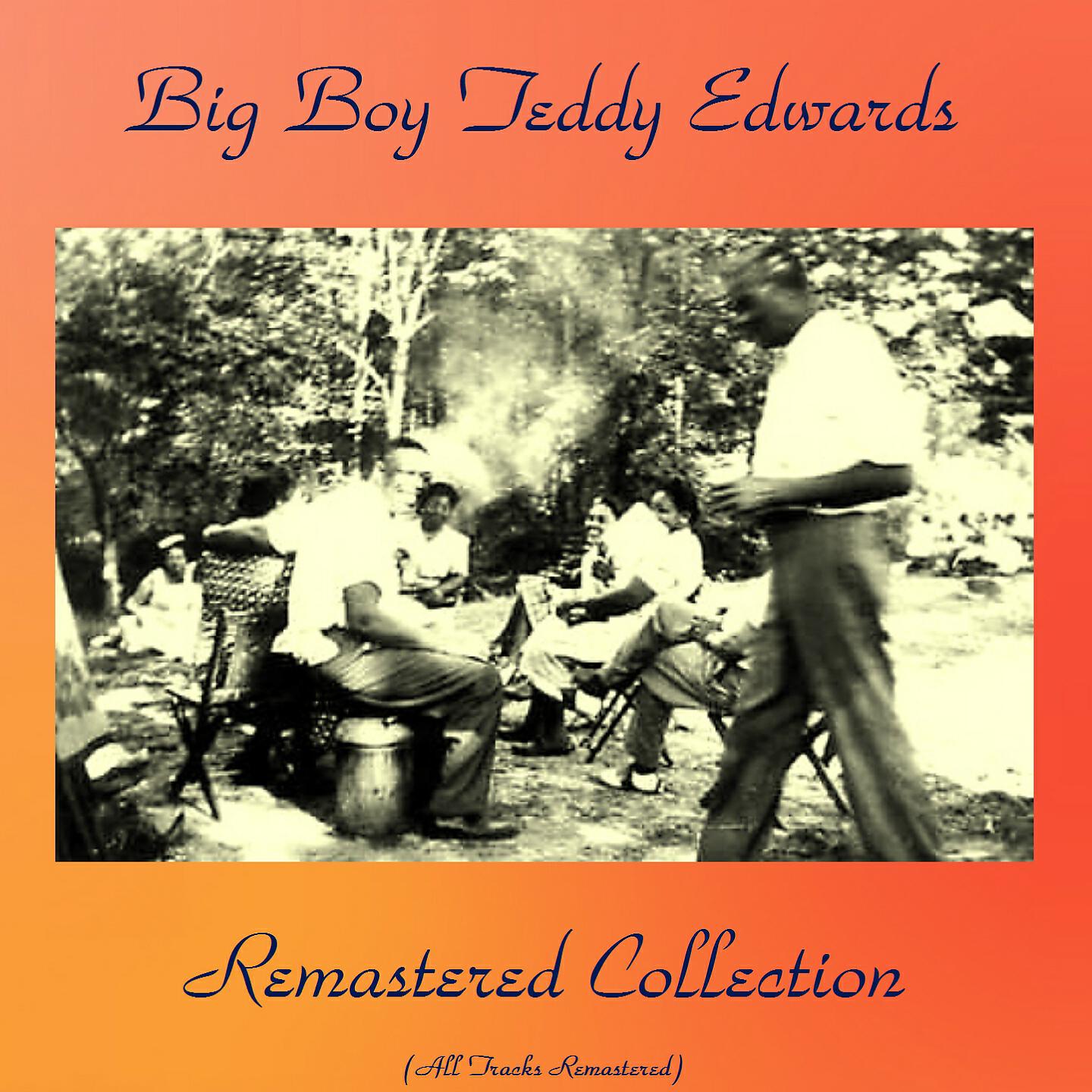 Big Boy Teddy Edwards - I'm Gonna Tell My Moma on You (Remastered 2016)