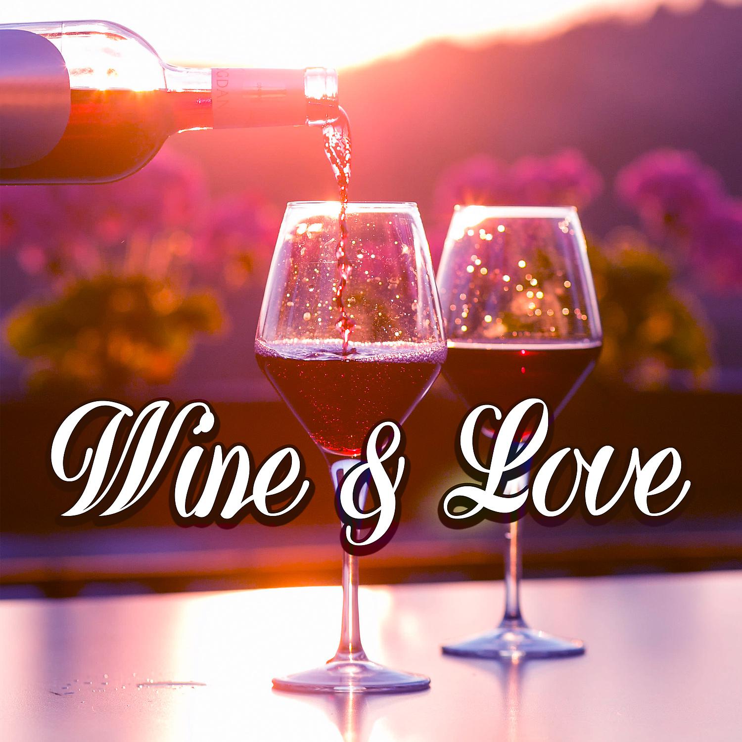 Постер альбома Wine & Love – Best Romantic Lounge Music, Soft Sax Jazz, Dinner with Candlelight, Hot Moves