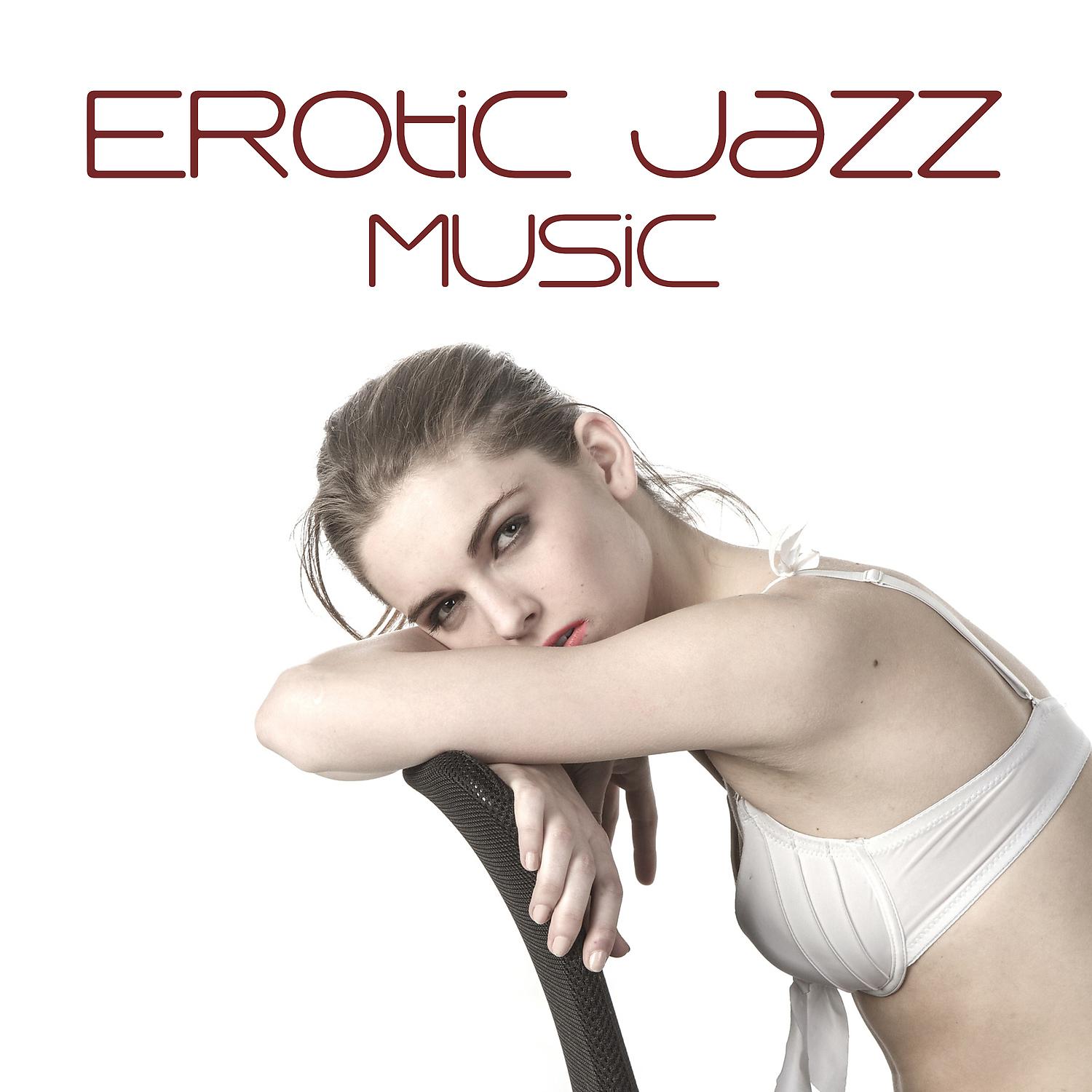 Постер альбома Erotic Jazz Music – Sensual Touch, Romantic Note, Jazz Vibes, Soft Piano