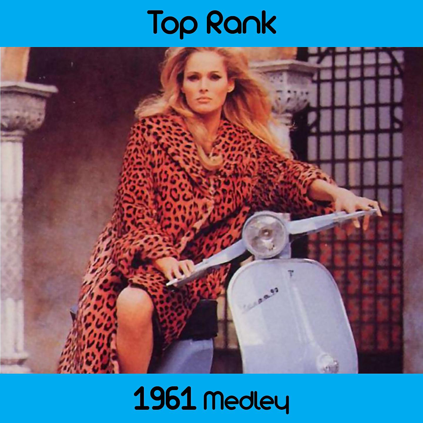 Постер альбома Top Rank 1961 Medley: A Thousand Stars / Ginchy / Over and Over / Love My Life Away / Will You Love Me Tomorrow / Gee Whiz / The Girl Next Door / What Am I Gonna Do / Havin' Fun / Don't Believe Him, Donna / Is There Something on Your Mind / Muskrat Ramble