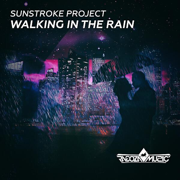 Sunstroke Project - Walking In The Rain (Radio Edit)