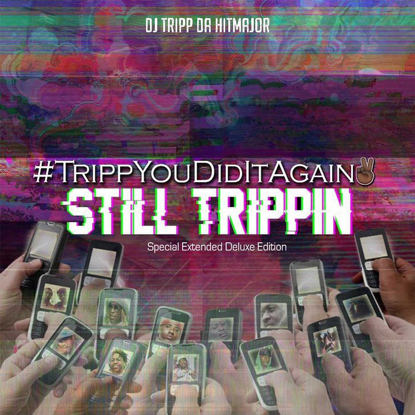 DJ Tripp Da HitMajor - Still Trippin' (feat. Xvl Hendrix, Monseani, Lil Bruh Cartier & Mark Jakobz)