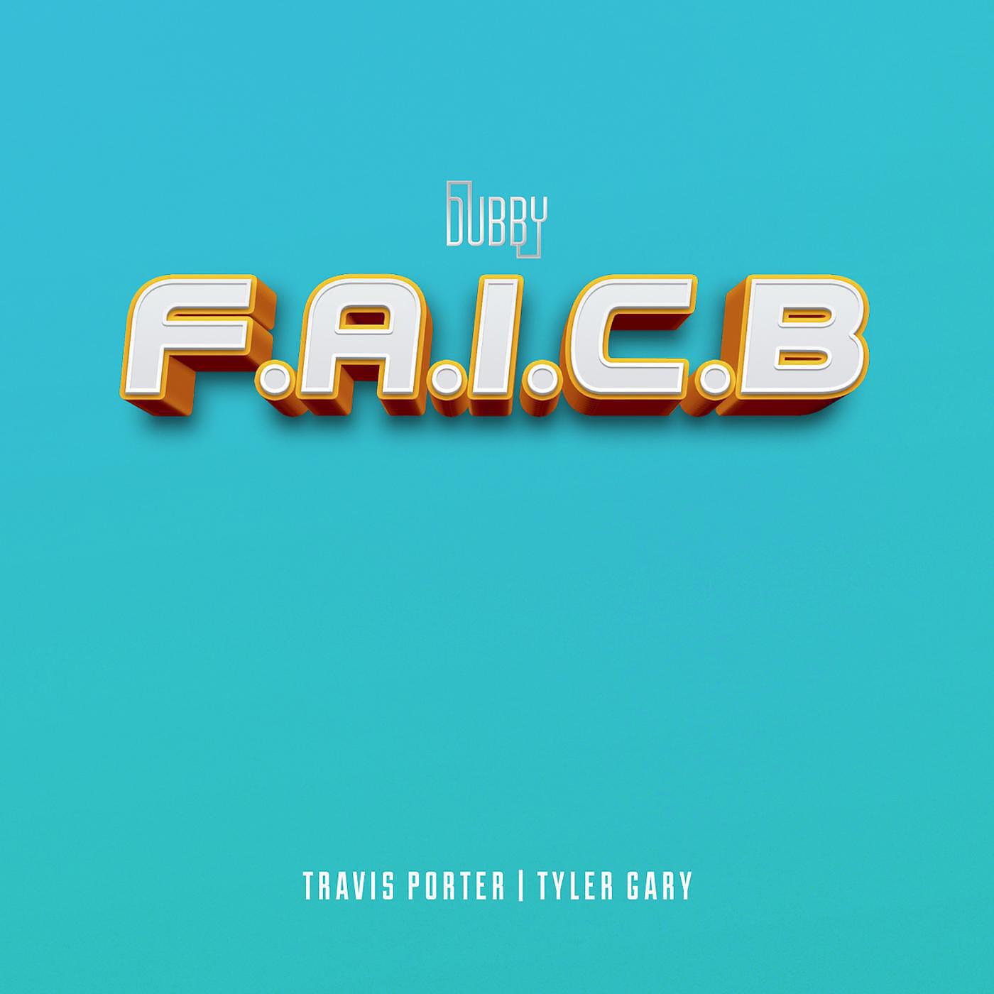 Dubby - F.A.I.C.B (feat. Travis Porter & Tyler Gary)