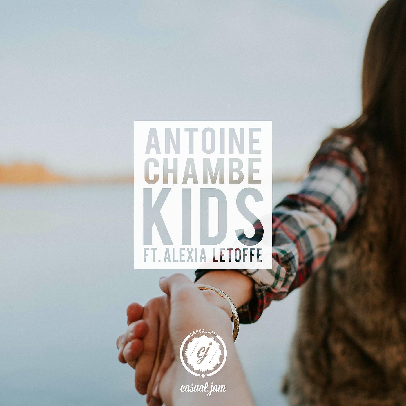 Antoine Chambe - Kids (feat. Alexia Letoffe)