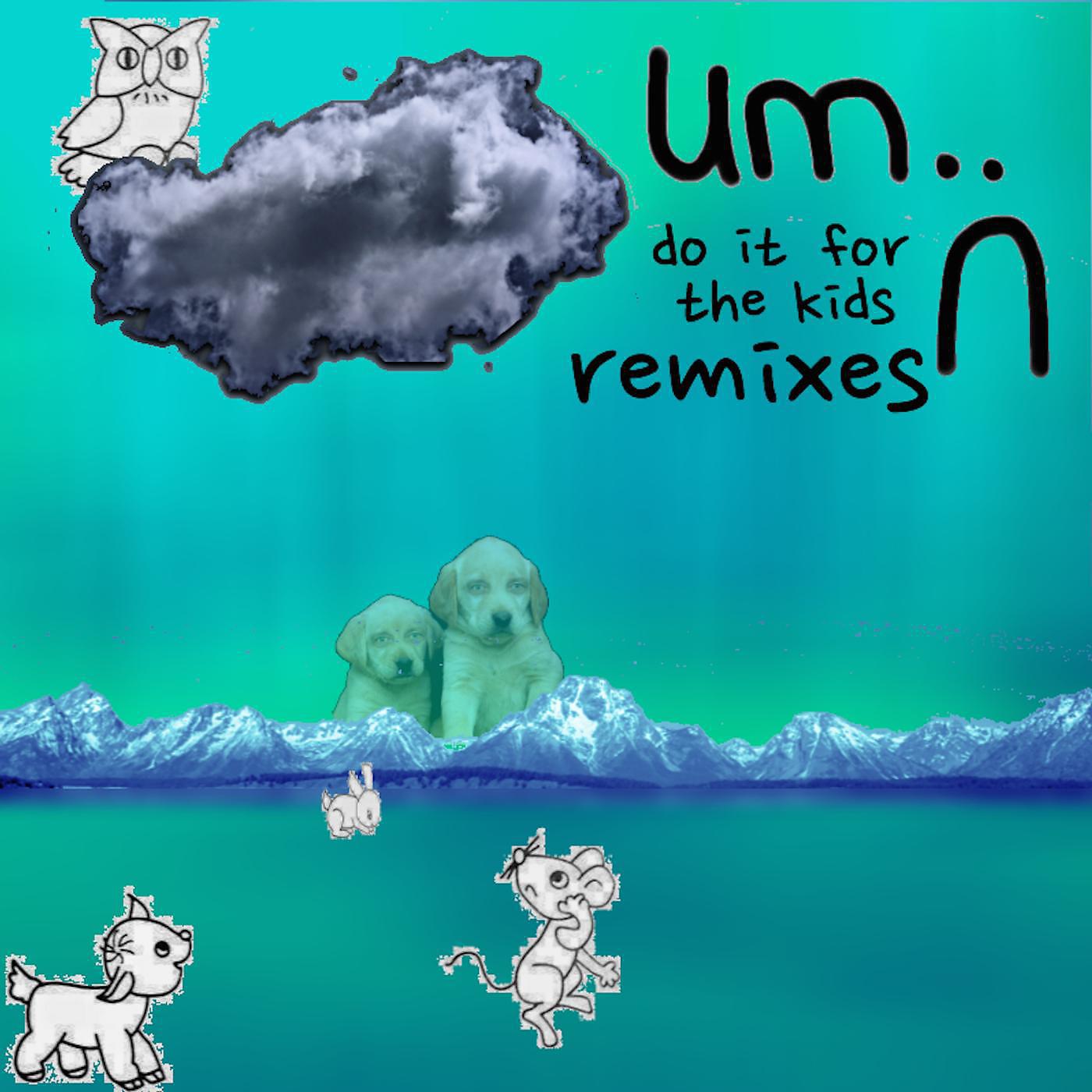 Постер альбома Do It for the Kids Remixes