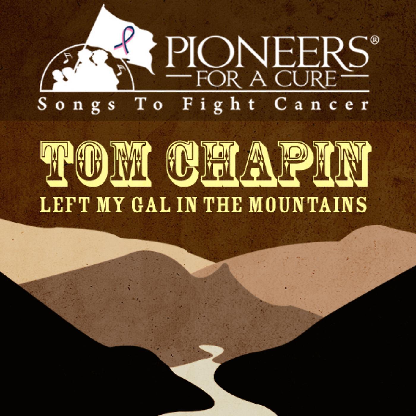 Постер альбома Pioneers for a Cure - Left My Gal in the Mountains