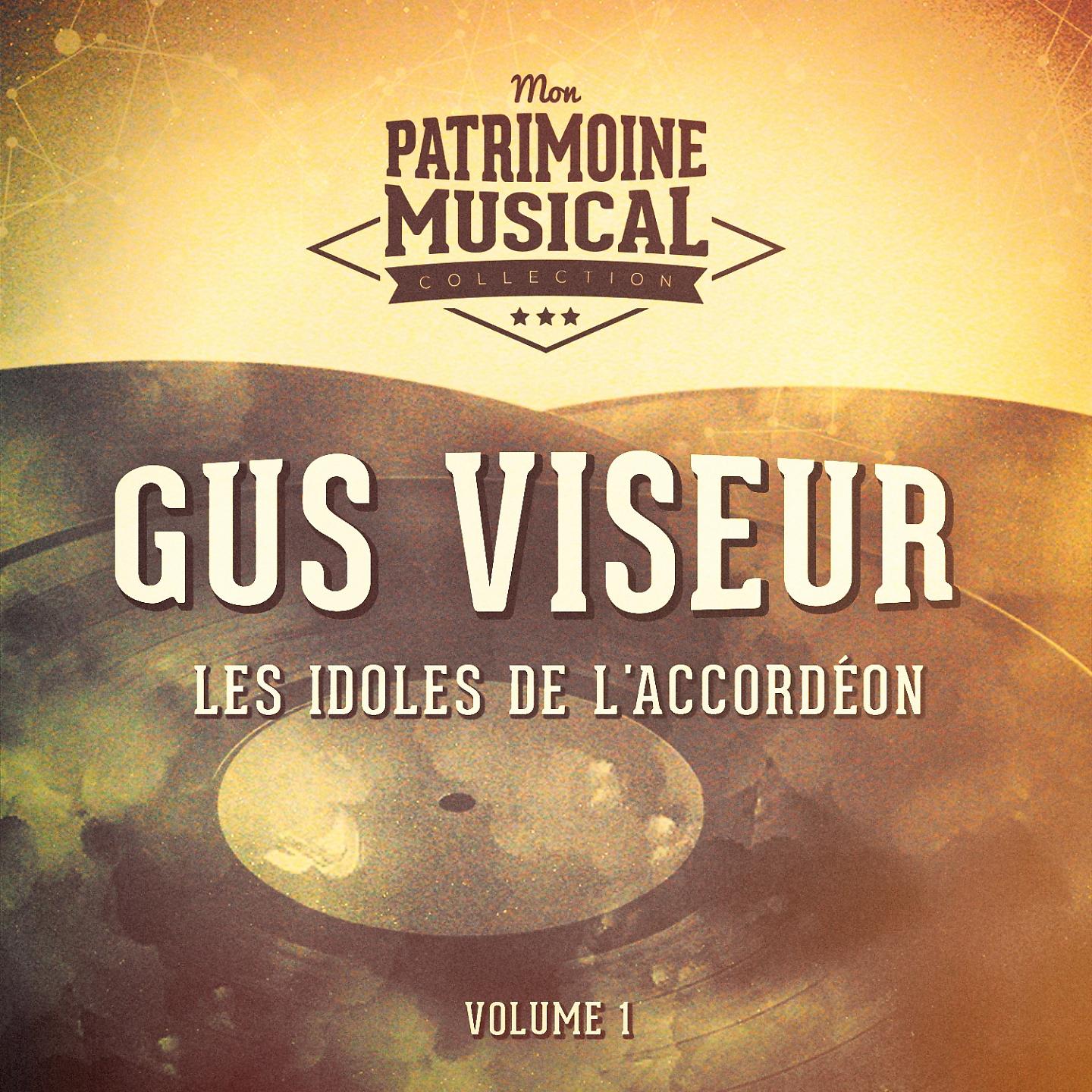 Постер альбома Les idoles de l'accordéon : Gus Viseur, Vol. 1