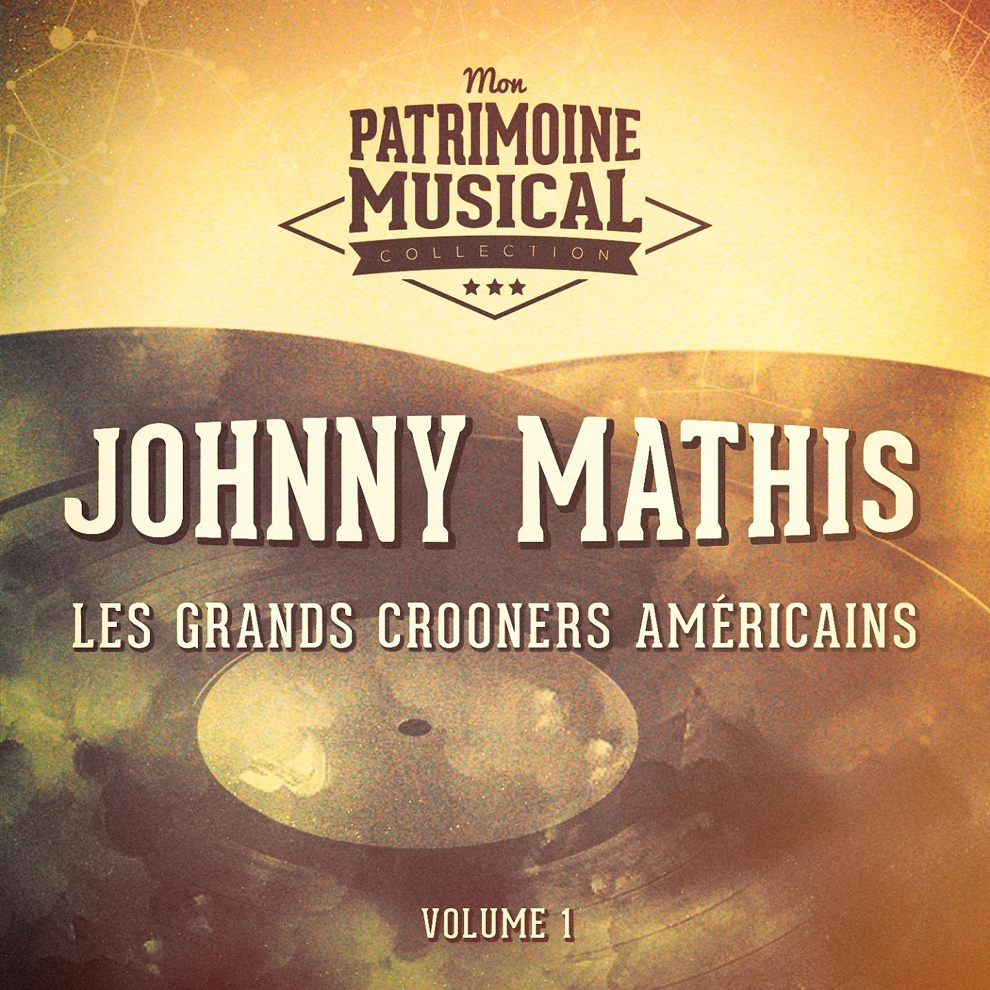 Постер альбома Les grands crooners américains : Johnny Mathis, Vol. 1