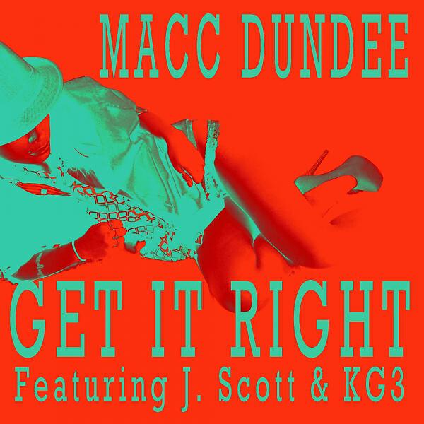 Macc Dundee - Get It Right (feat. J Scott & KG3) (Beezie 2000 Mix)