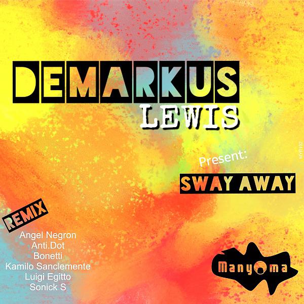DeMarkus Lewis - Sway Away (Kamilo Sanclemente Remix)