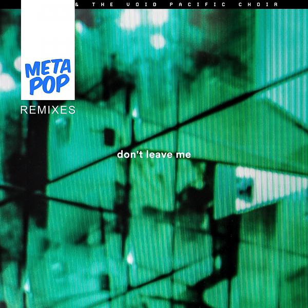 Постер альбома Don't Leave Me: MetaPop Remixes
