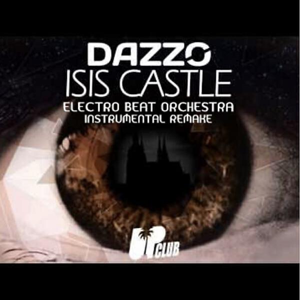 Dazzo - Isis Castle (feat. Electro Beat Orchestra) (Electro Beat Orchestra Remix)