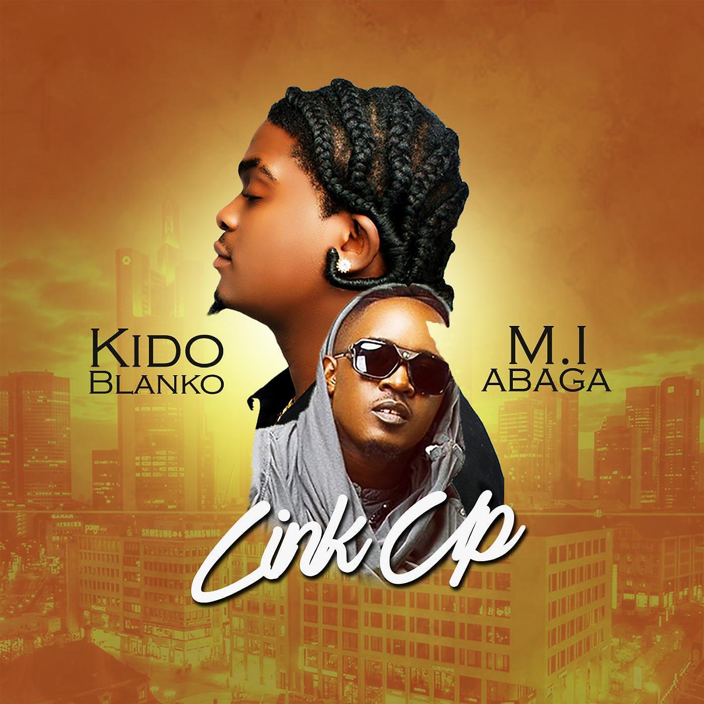 Kido Blanko - Link up (feat. M.I Abaga)