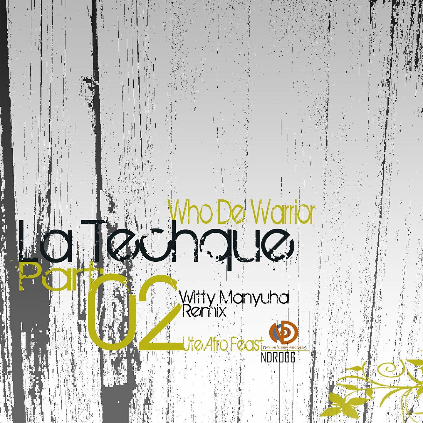 Who De Warrior - La Techque, Pt. 2 (Witty Manyuha's Remix Ute Afro Feast)