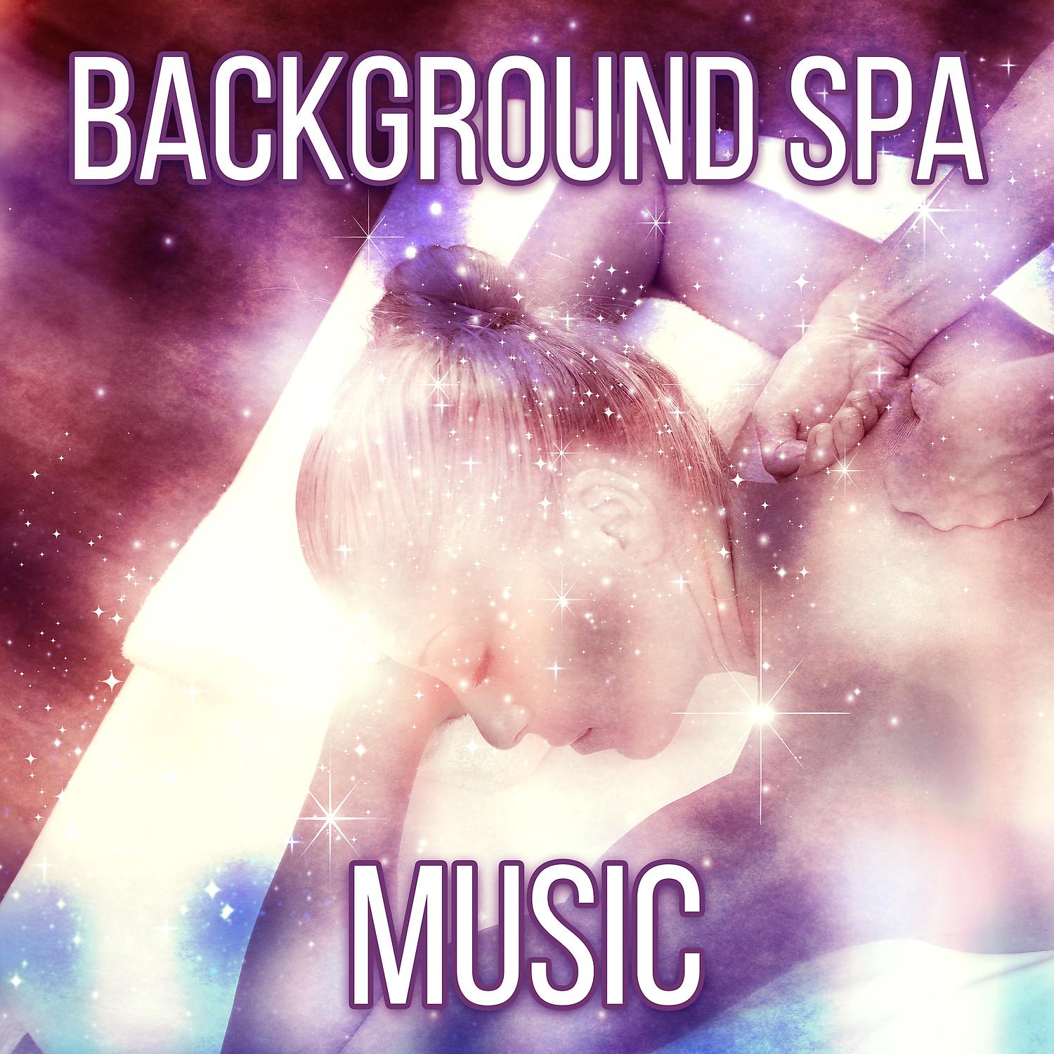 Постер альбома Background Spa Music – Music for Massage, Relaxing Sounds of Nature, Spa Relaxation Music, Deep Relax, Spa Paradise