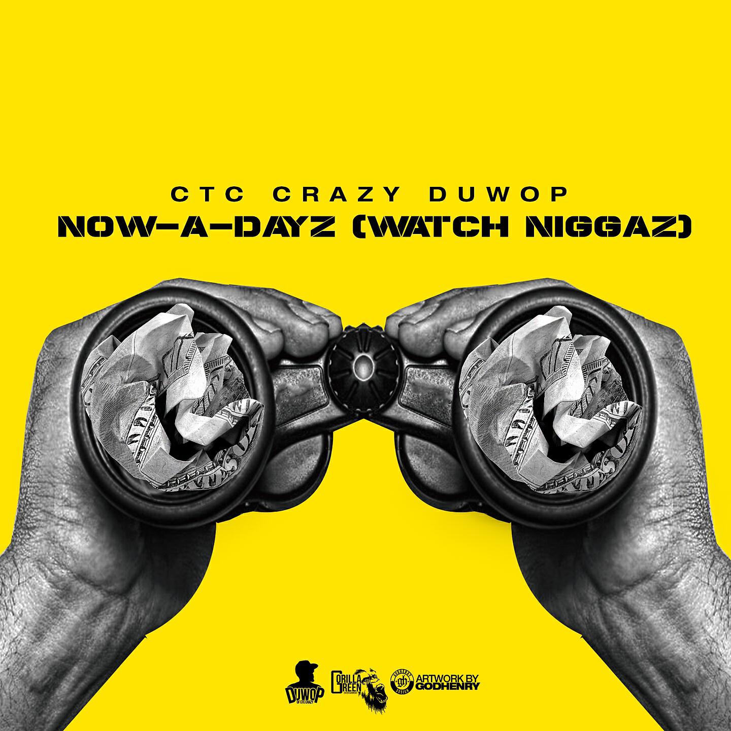CTC Crazy Duwop - Now-A-Dayz (Watch Niggaz) - Single