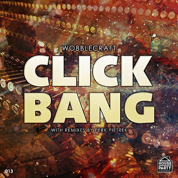 WOBBLECRAFT - CLICK BANG (Perk Pietrek Remix)