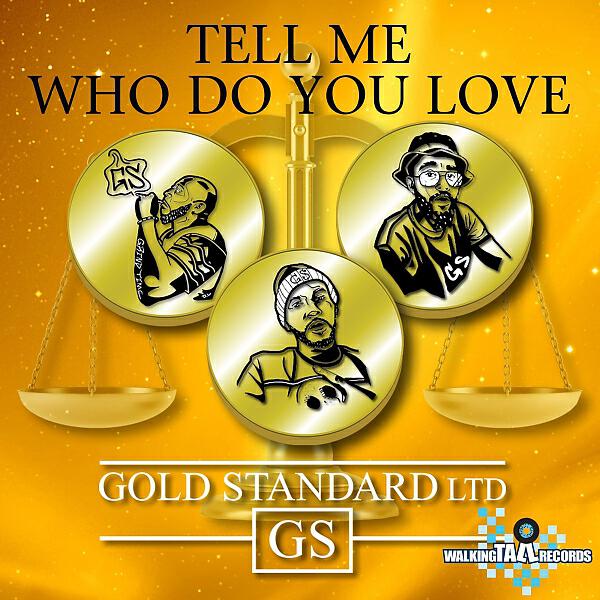 Gold Standard Ltd - Tell Me Who Do You Love (feat. Shan-Digg)