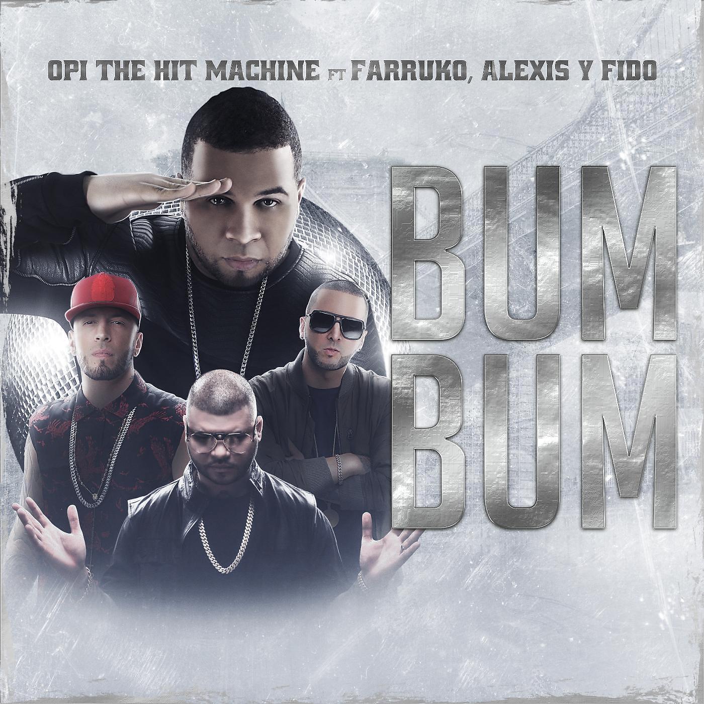 Opi the Hit Machine - Bum Bum (feat. Farruko, Alexis & Fido)