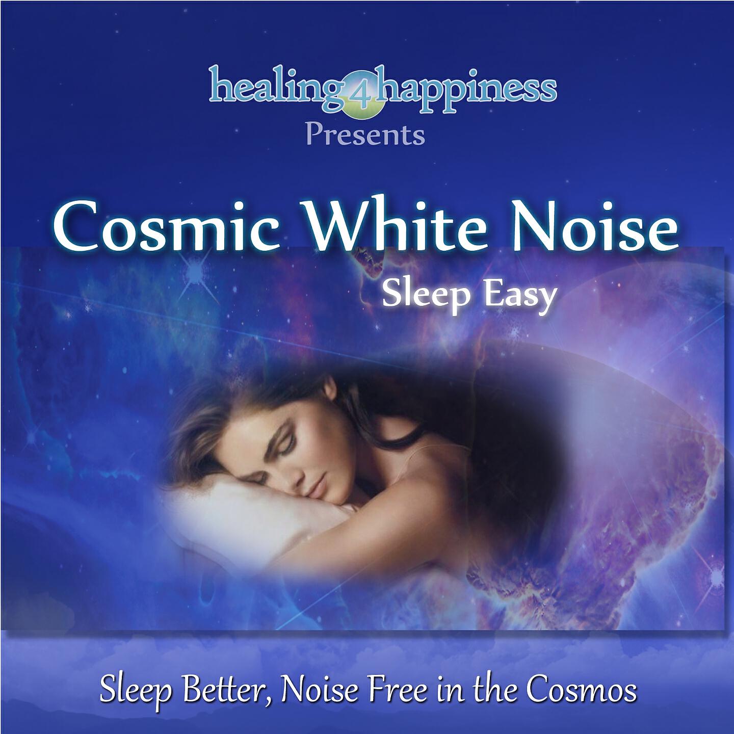 Healing4Happiness - Cosmic White Noise (Sleep Easy)