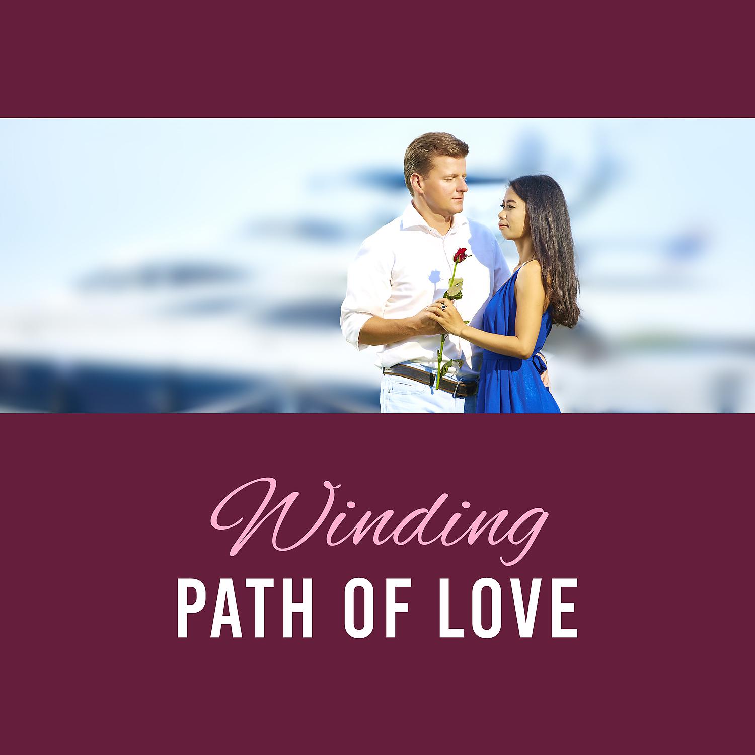 Постер альбома Winding Path of Love - Strong Sensations Sex, Pactice of Free Love, Feeling Passions, Stunning Sensuality, True Love, Adventure in Bed, Delicate Petting