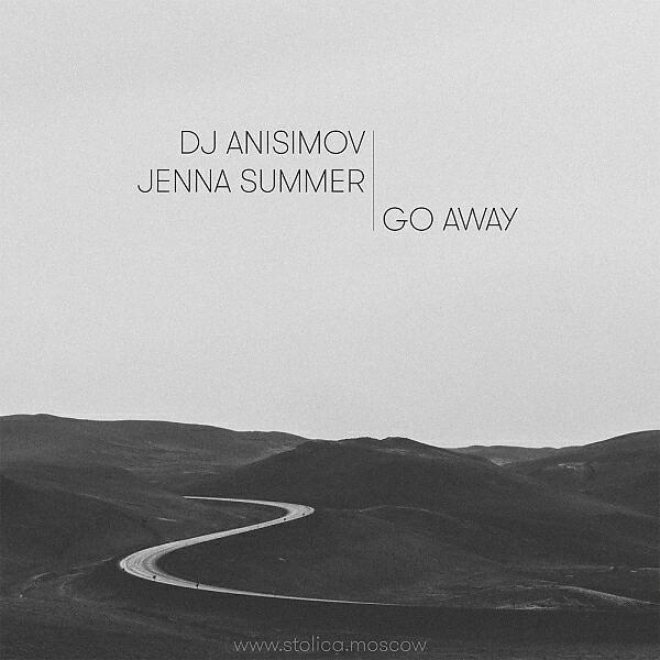 DJ Anisimov - Go Away (feat. Jenna Summer)
