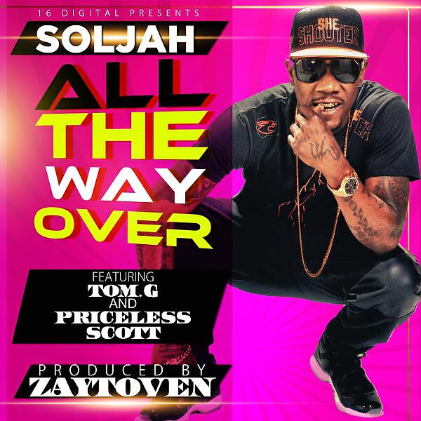 Soljah - All The Way Over (feat. Tom G, Priceless Scott & Zaytoven) (Main)