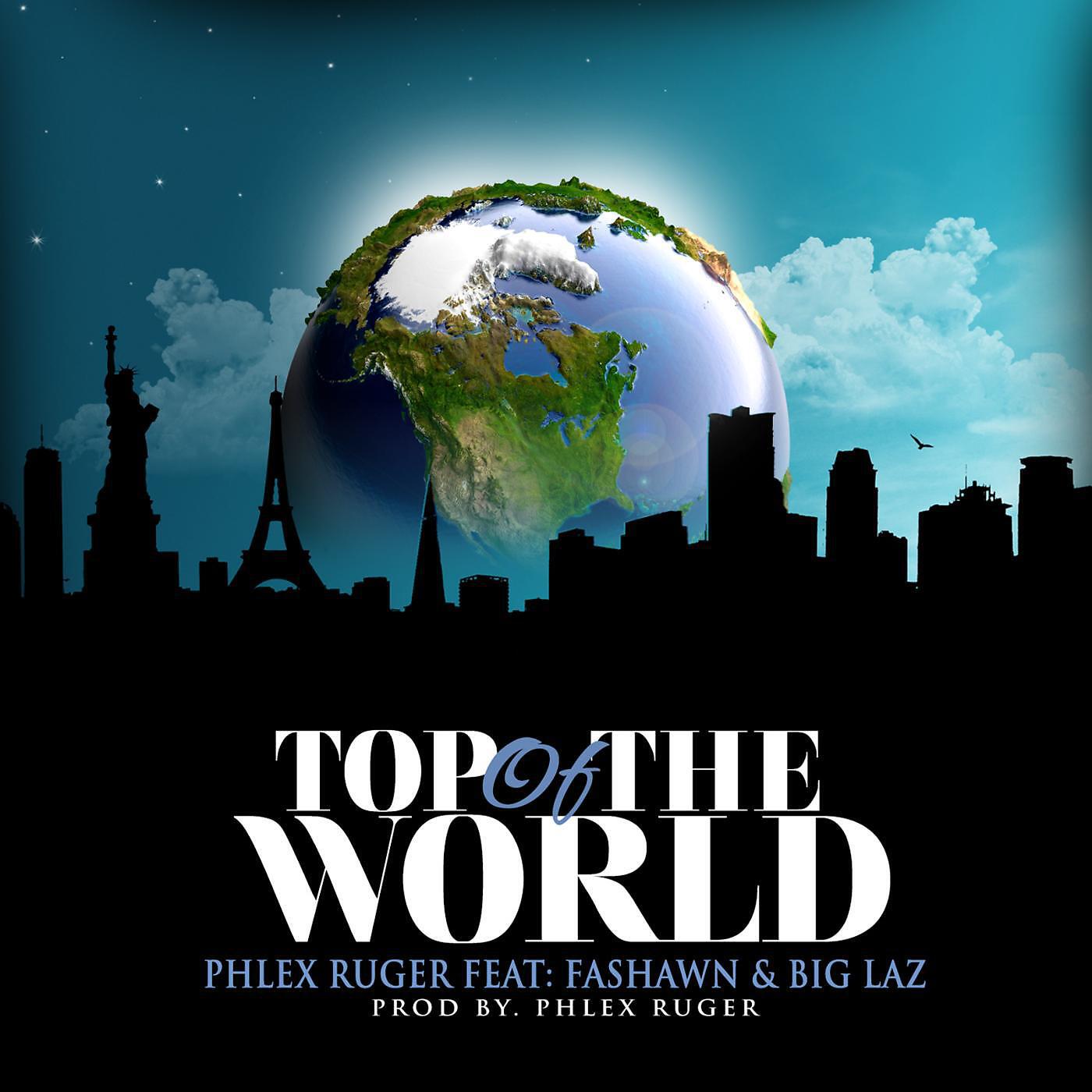 Phlex Ruger - Top of the World (feat. Fashawn & Big Laz)