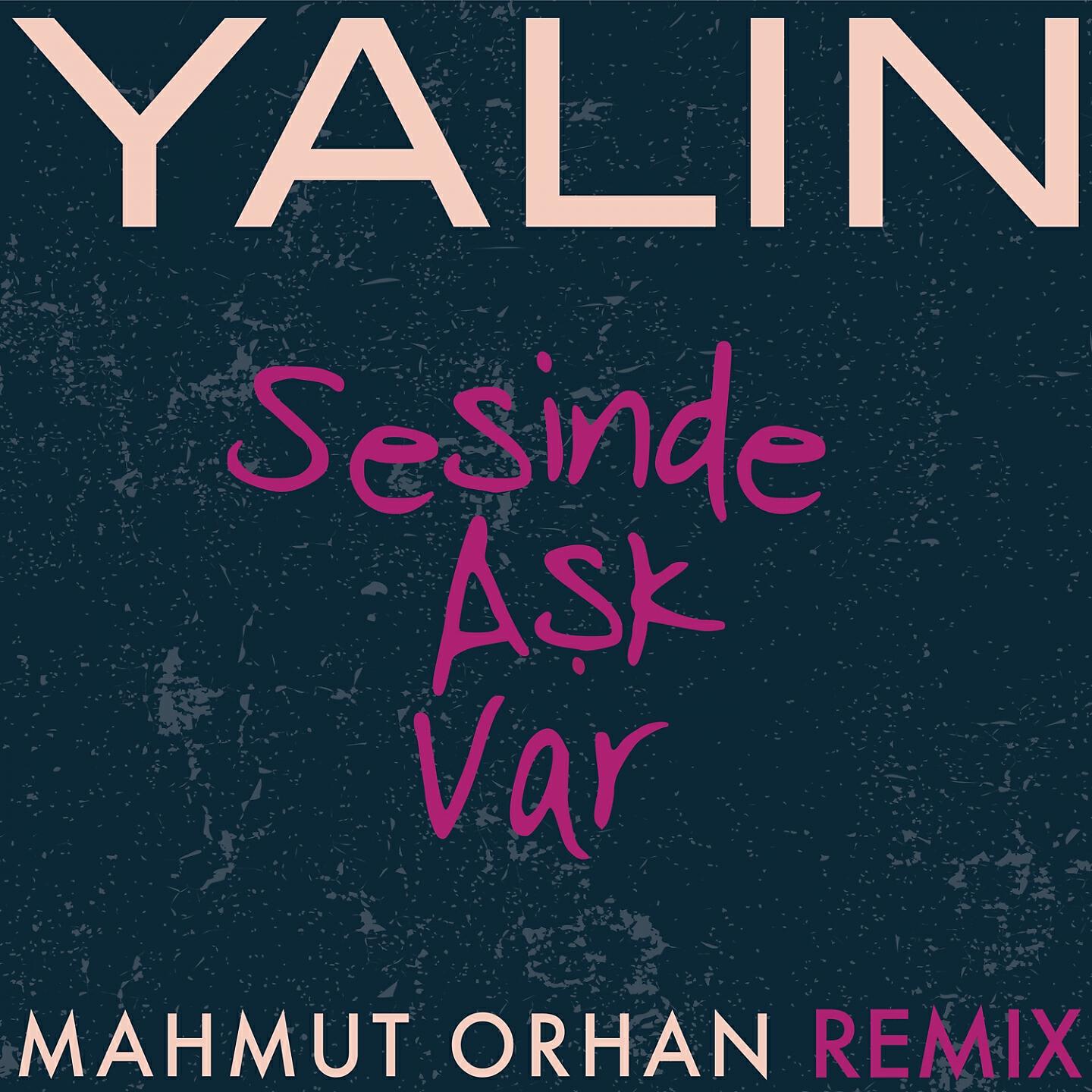 Yalın - Sesinde Aşk Var (Mahmut Orhan Remix)