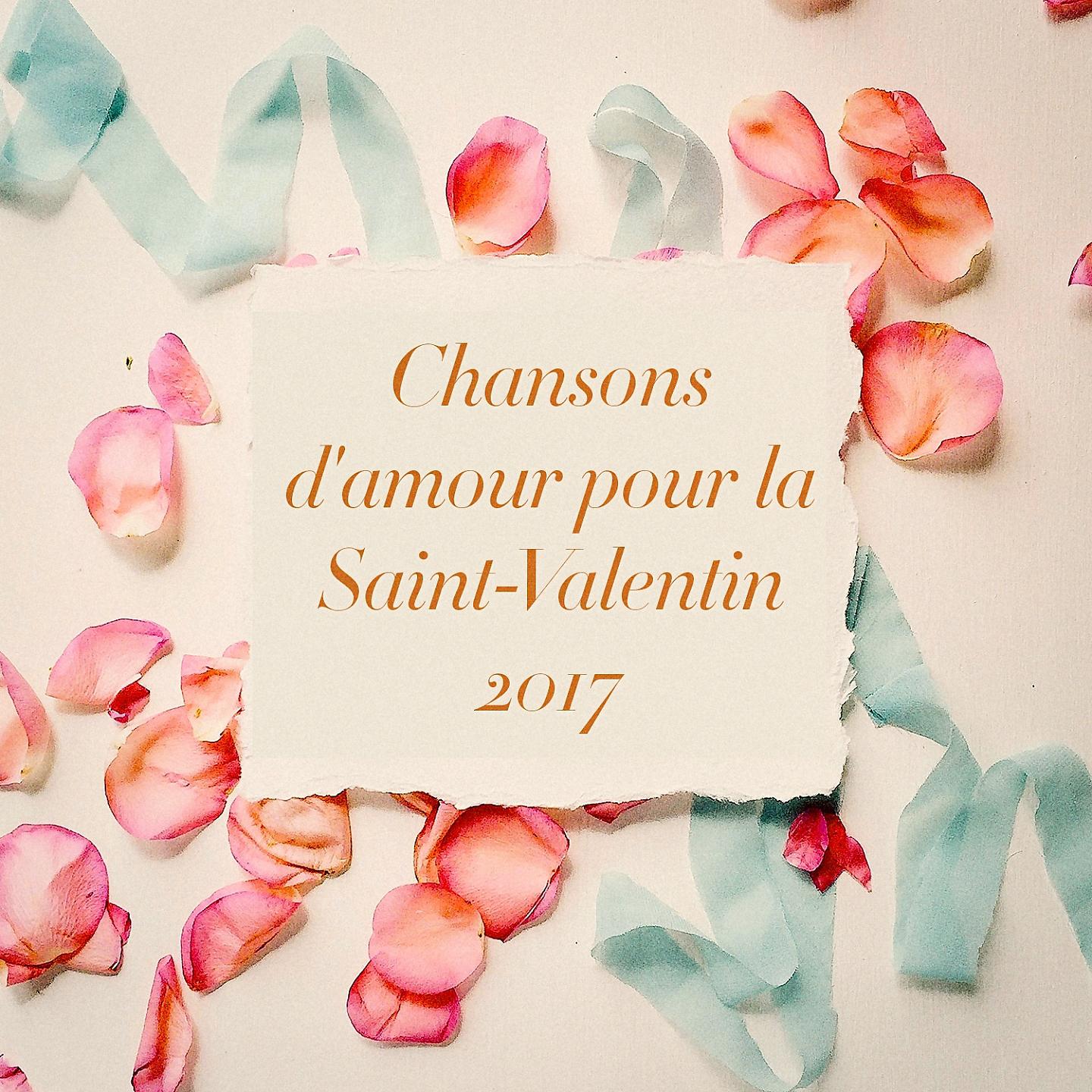 Постер альбома Chansons d'amour pour la Saint-Valentin 2017