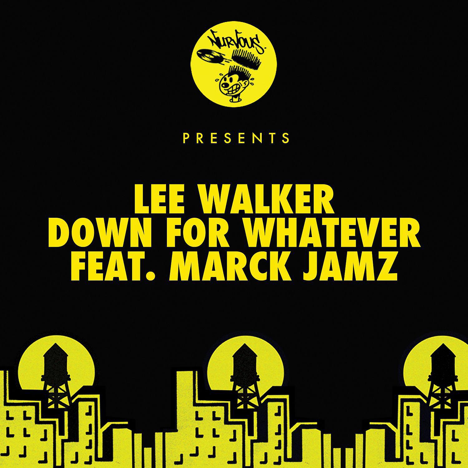 Lee Walker - Down For Whatever (feat. Marck Jamz) [Lee Walker's Tech Mix]