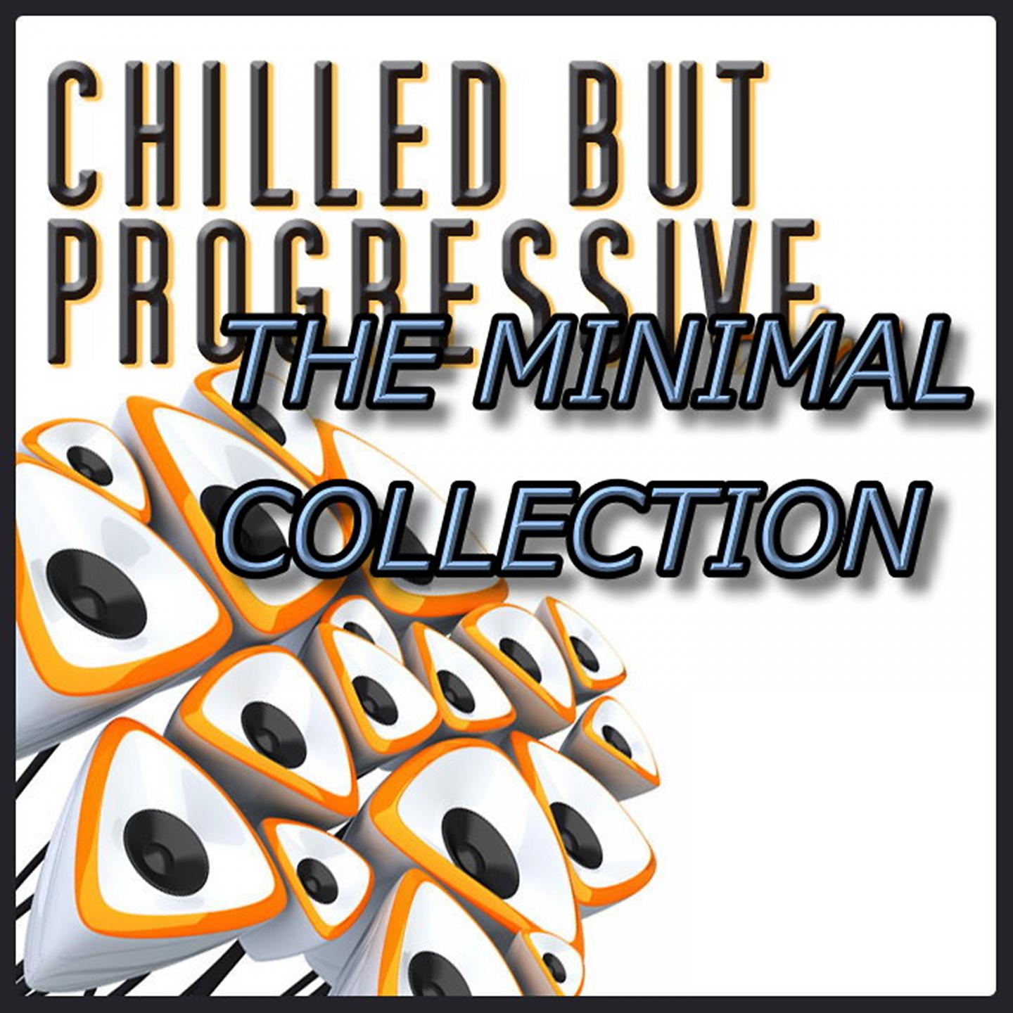 Постер альбома CHILLED BUT PROGRESSIVE - THE MINIMAL COLLECTION