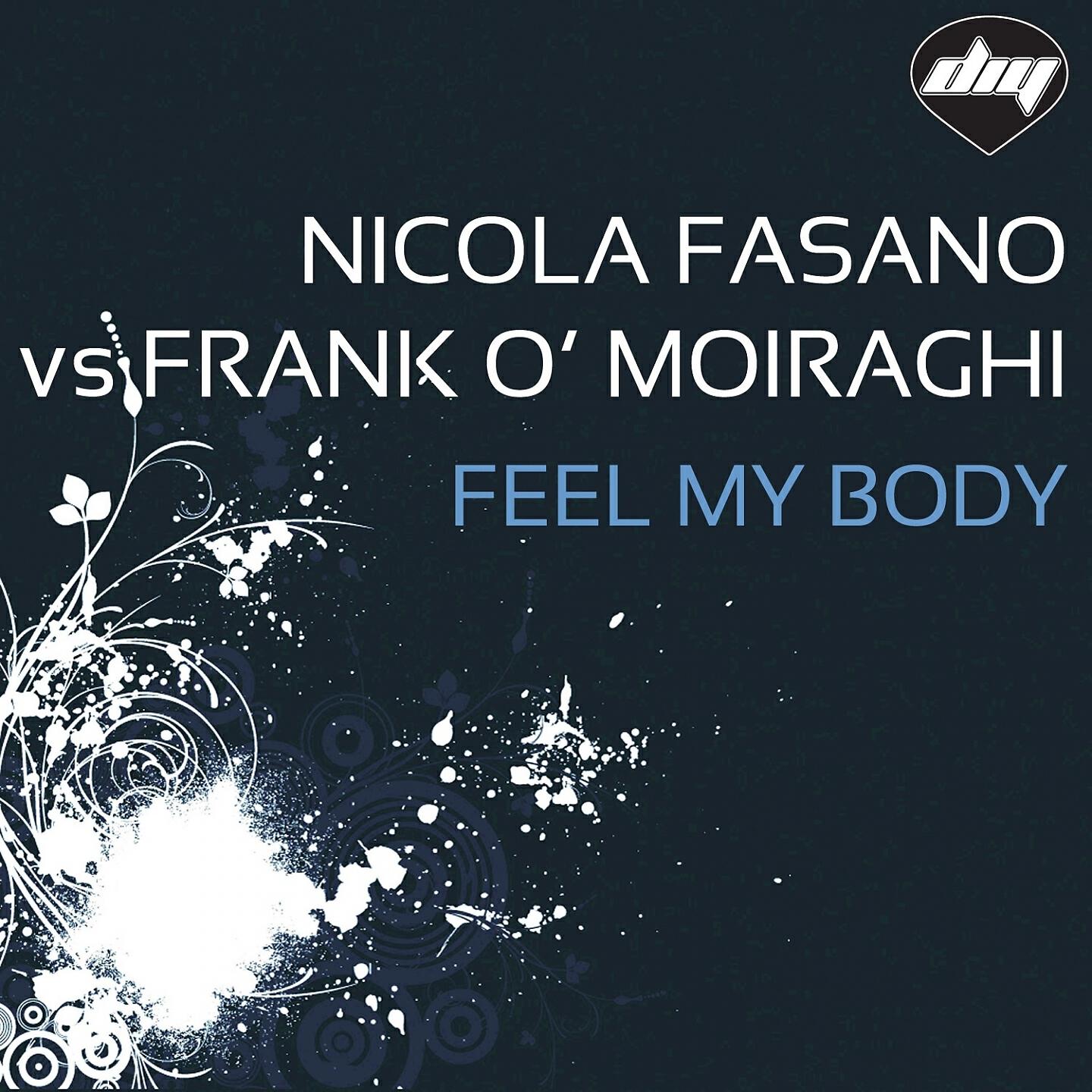 Nicola Fasano - Feel My Body (Simon De Jano Mix) (Nicola Fasano Vs Frank O' Moiraghi)