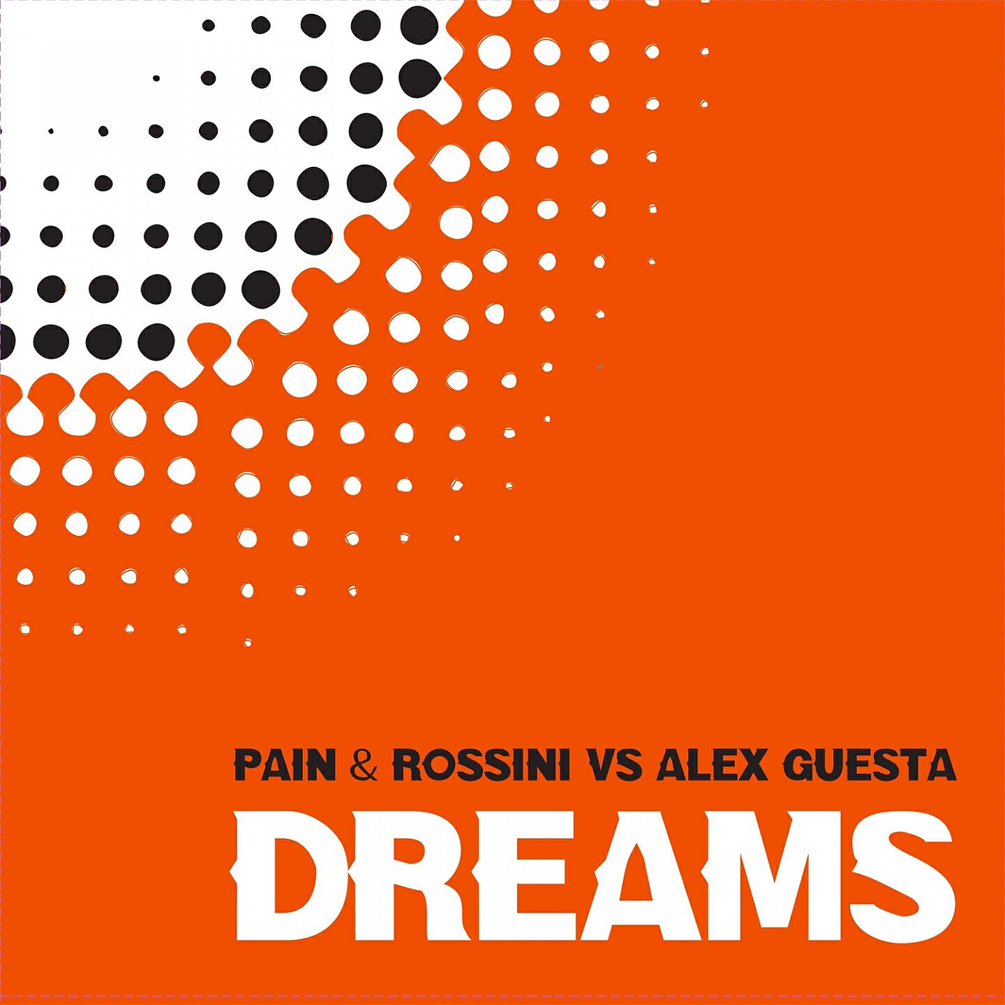 Pain - Dreams (Alex Guesta Club Mix) (Pain & Rossini Vs Alex Guesta)