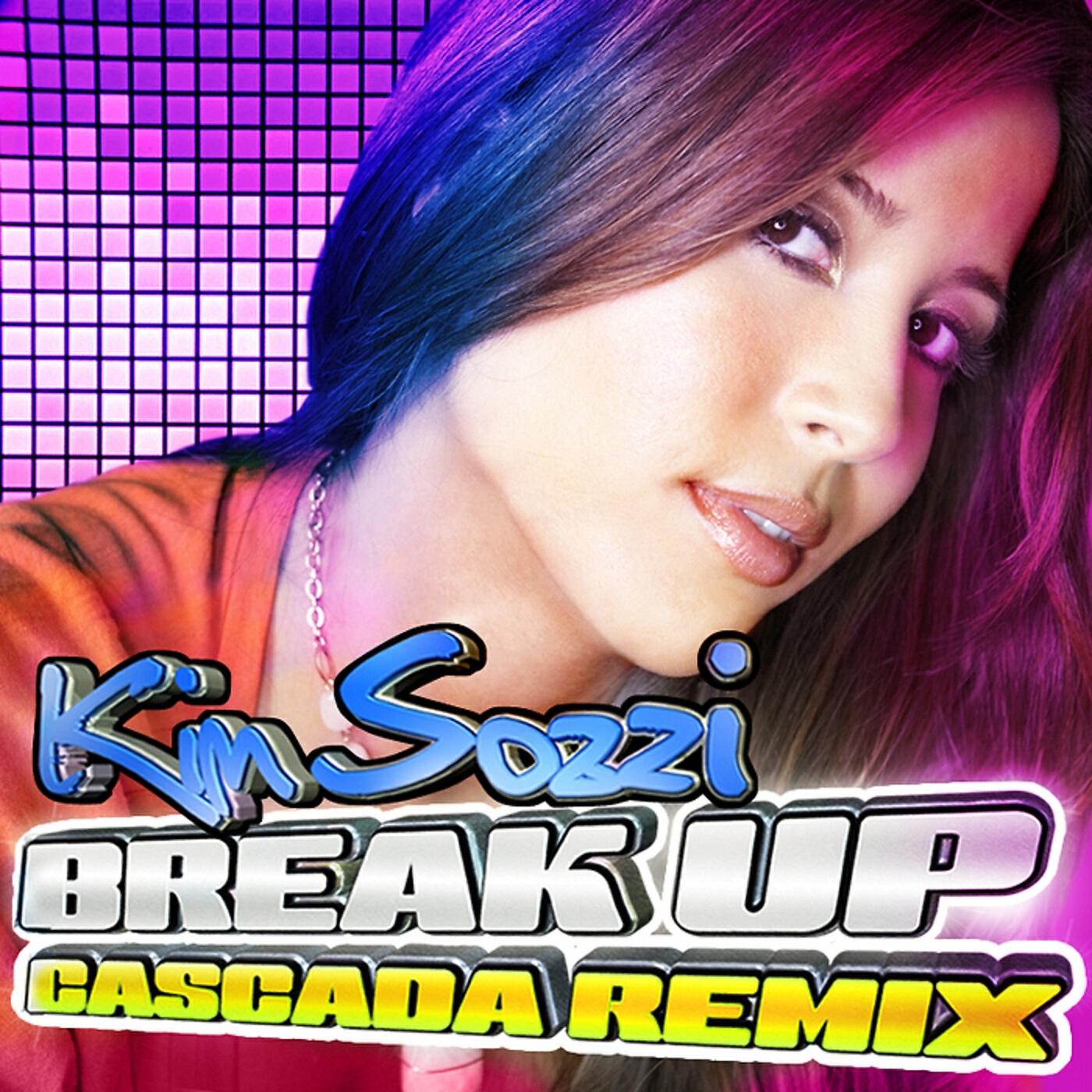Kim Sozzi - Break Up (Cascada Radio Edit)
