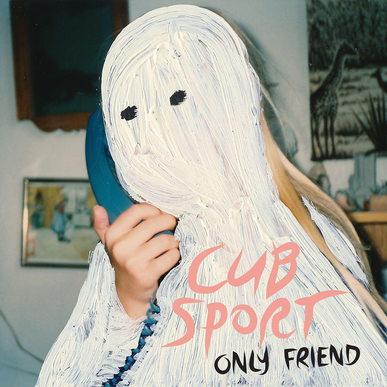 Cub Sport - Only Friend